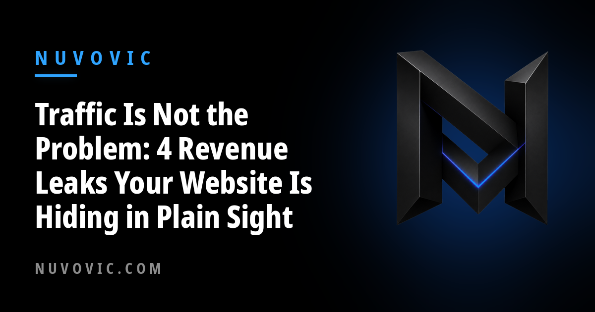 Traffic Is Not the Problem: 4 Revenue Leaks Your Website Is Hiding in Plain Sight
